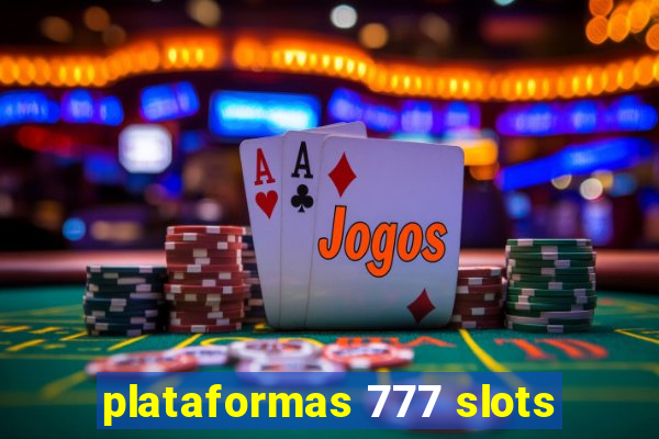 plataformas 777 slots